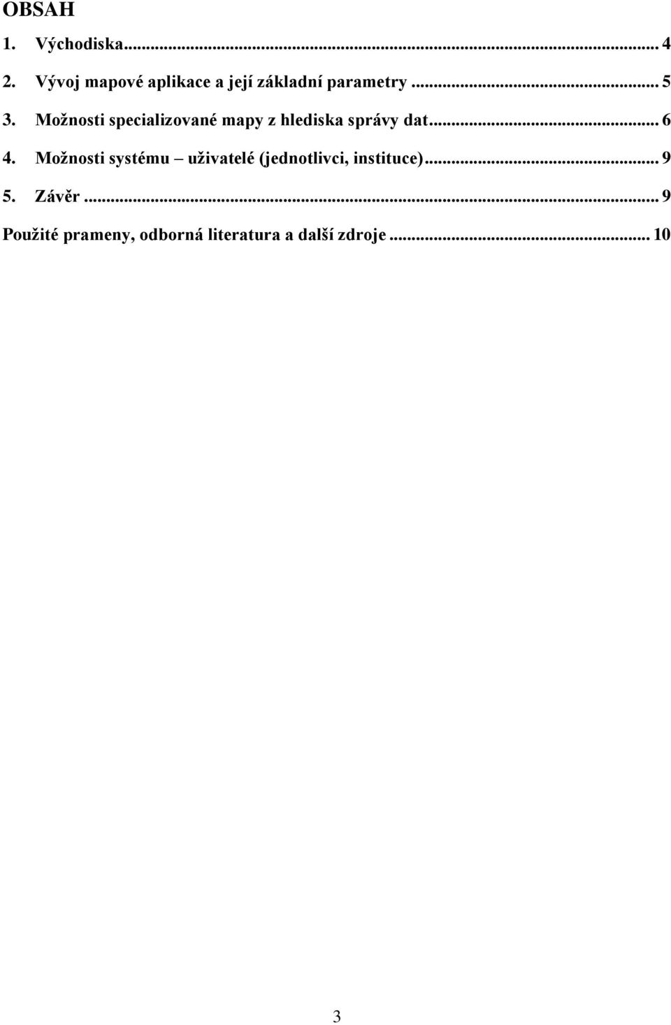 Možnosti specializované mapy z hlediska správy dat... 6 4.
