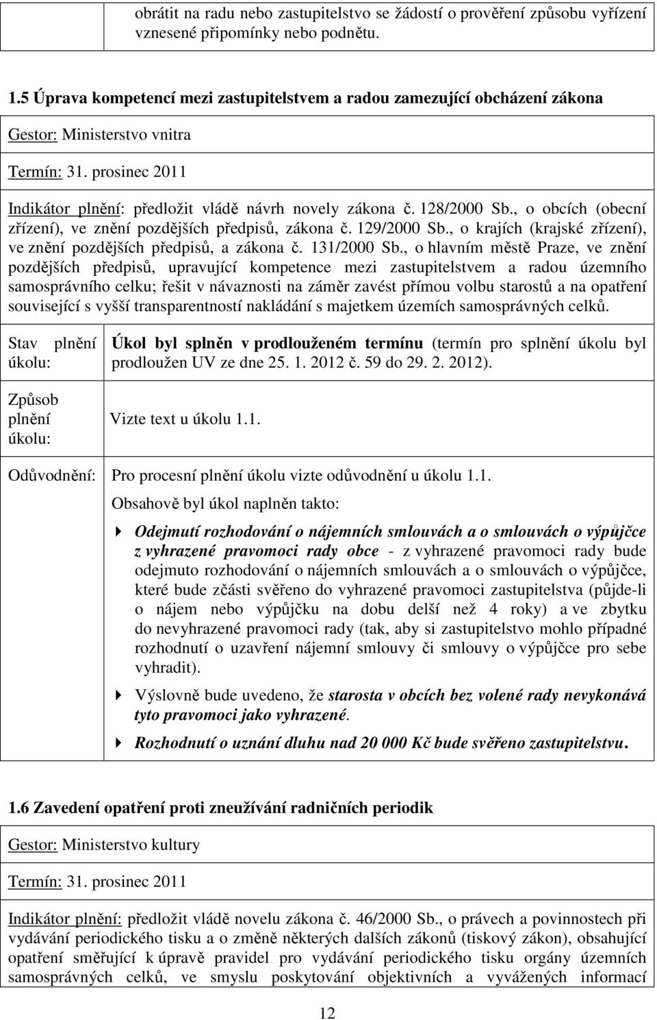 , o obcích (obecní zřízení), ve znění pozdějších předpisů, zákona č. 129/2000 Sb., o krajích (krajské zřízení), ve znění pozdějších předpisů, a zákona č. 131/2000 Sb.