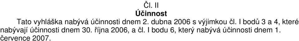 I bodů 3 a 4, které nabývají účinnosti dnem 30.