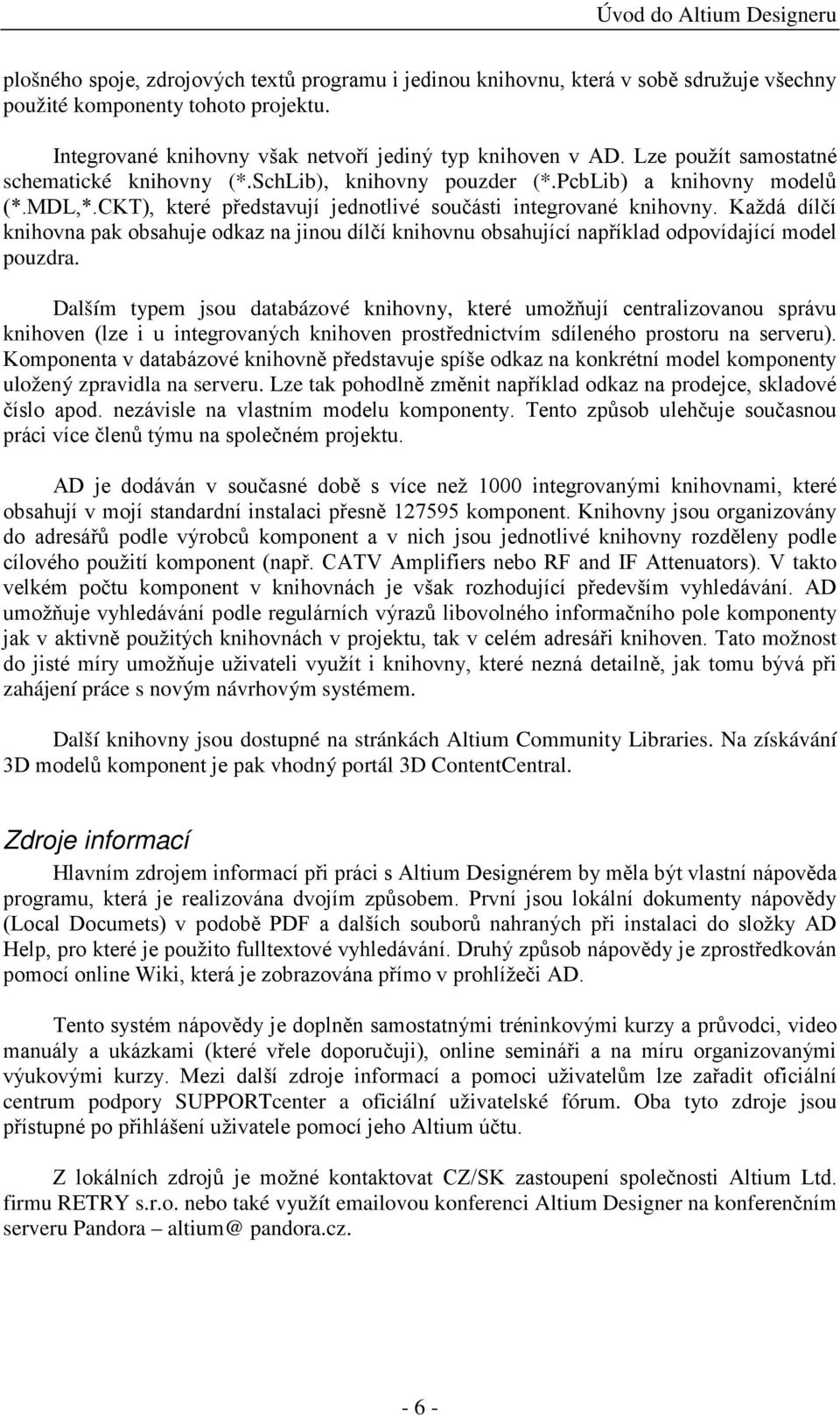 Každá dílčí knihovna pak obsahuje odkaz na jinou dílčí knihovnu obsahující například odpovídající model pouzdra.