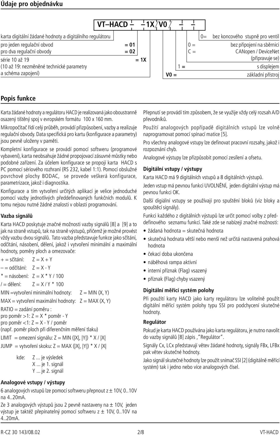 Karta žádané hodnoty a regulátoru HACD je realizovaná jako oboustranně osazený tištěný spoj v evropském formátu 100 x 160 mm.