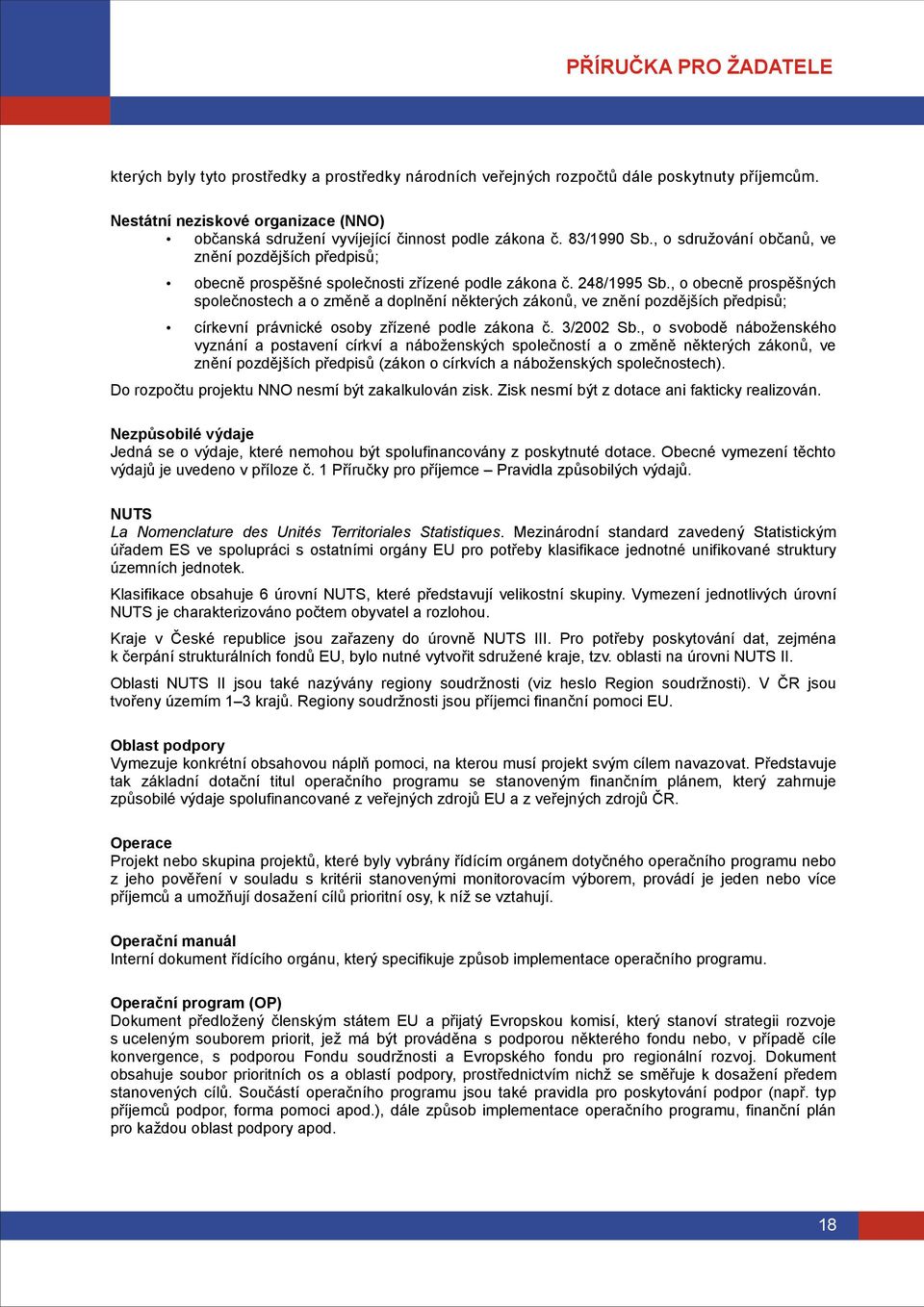 , o obecně prospěšných společnostech a o změně a doplnění některých zákonů, ve znění pozdějších předpisů; církevní právnické osoby zřízené podle zákona č. 3/2002 Sb.