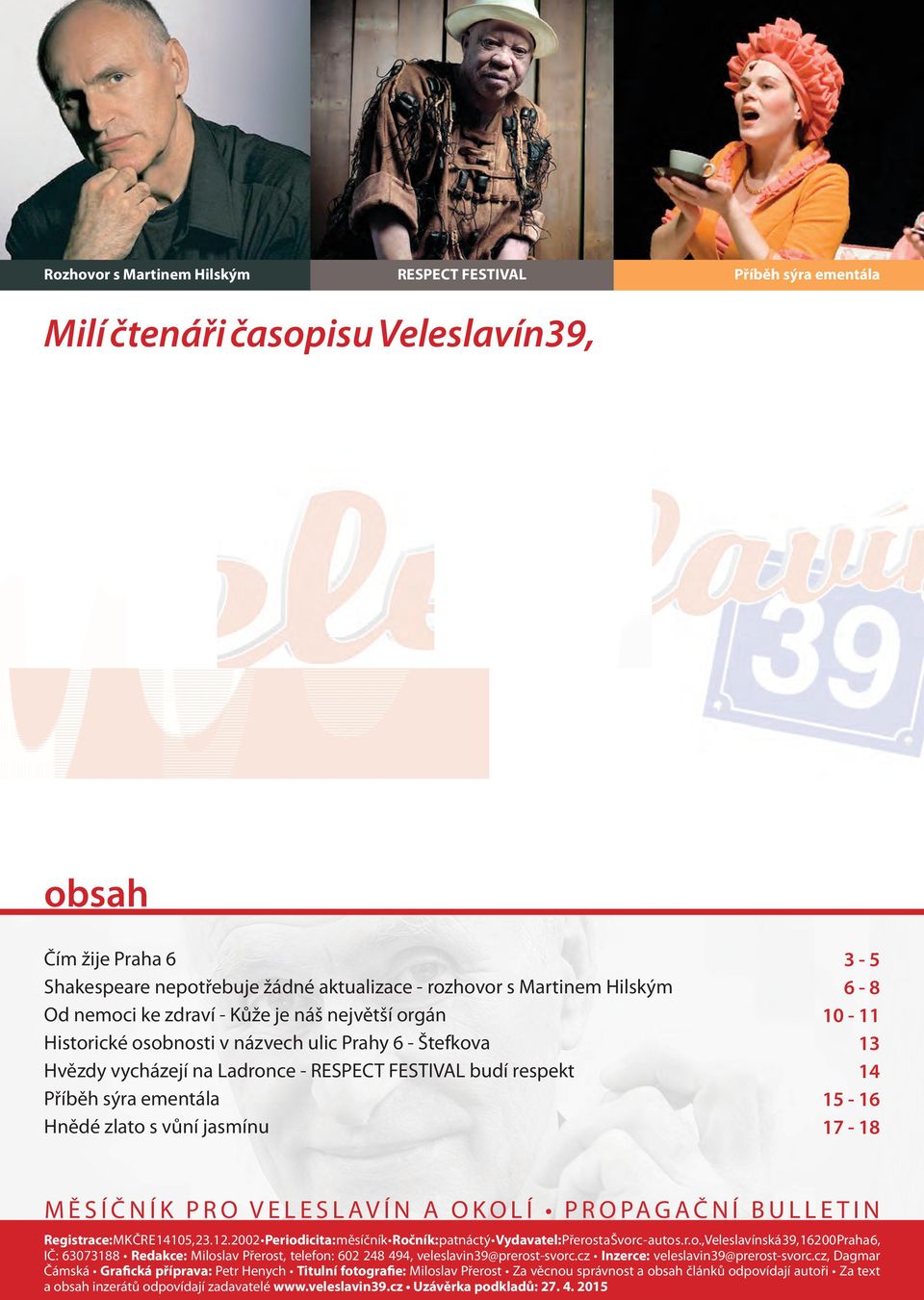 vůní jasmínu 3-5 6-8 10-11 13 14 15-16 17-18 MĚSÍČNÍK PRO VELESLAVÍN A OKOLÍ PROPAGAČNÍ BULLETIN Registrace: MK ČR E 14105, 23. 12.