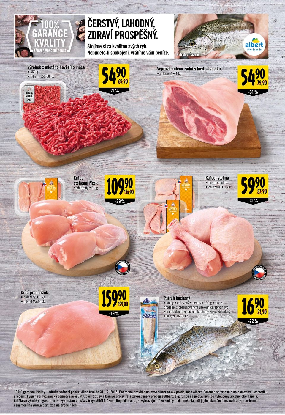 VÝRO Krůtí prsní řízek chlazený 1 kg původ Maďarsko 159 199,00-19 % 54 Pstruh kuchaný volný chlazený cena za 100 g pouze prodejny s obsluhovaným úsekem čerstvých ryb v nabídce také pstruh kuchaný