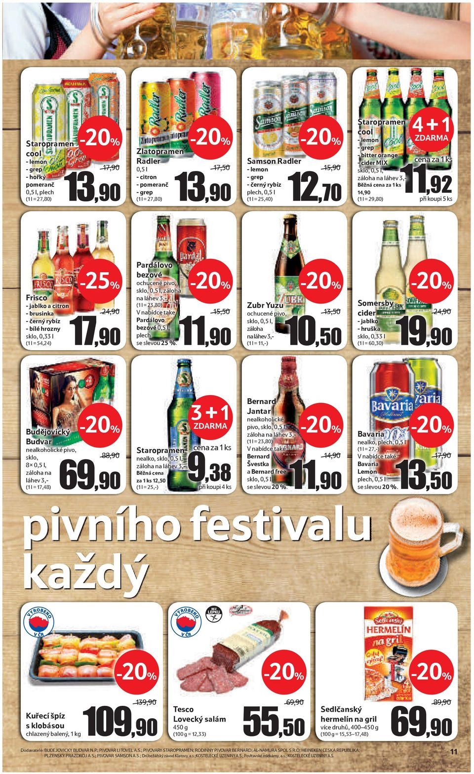 koupi 5 ks Frisco - jablko a citron - brusinka - černý rybíz - bílé hrozny sklo, 0,33 l (1 l = 54,24) 24,90 17,90 Pardálovo bezové ochucené pivo, sklo, 0,5 l, záloha na láhev 3,- (1 l = 23,80) V