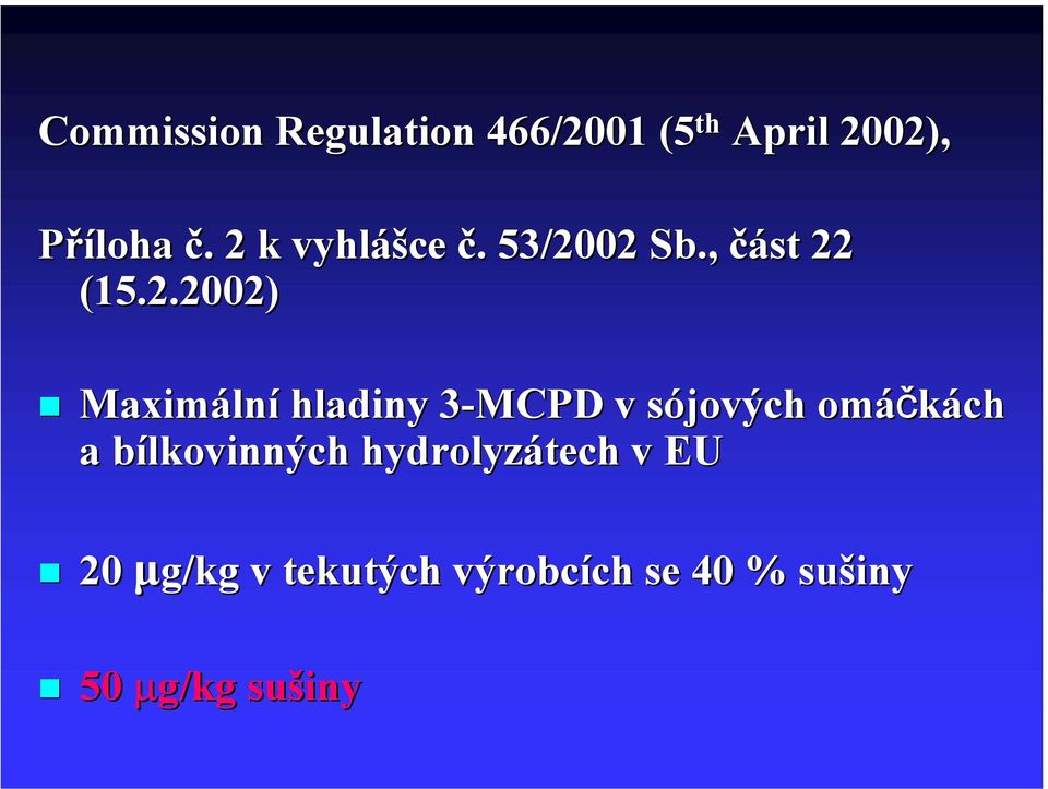 lní hladiny 3-MCPD v sójových s omáčkách a bílkovinných b