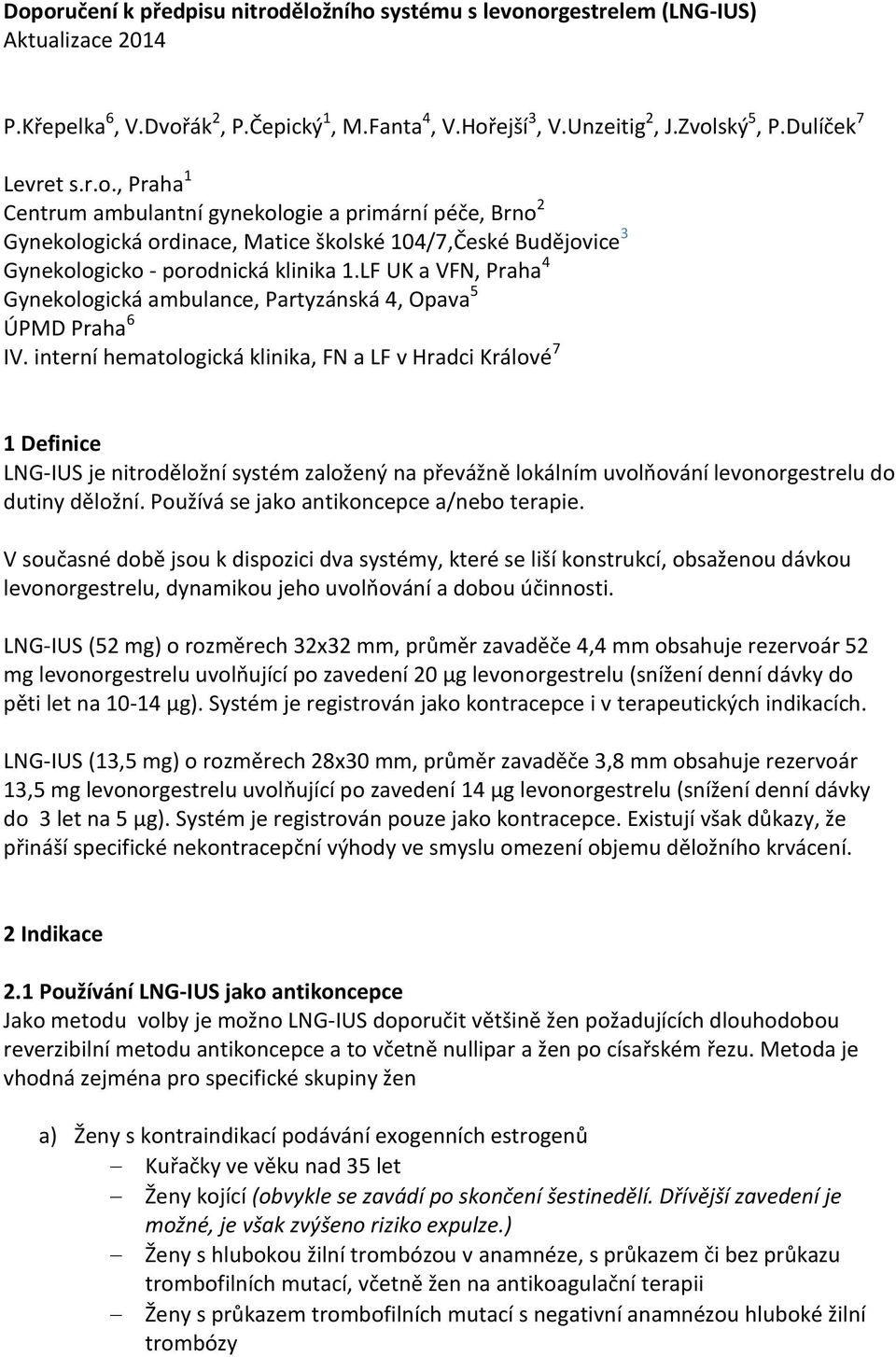 LF UK a VFN, Praha 4 Gynekologická ambulance, Partyzánská 4, Opava 5 ÚPMD Praha 6 IV.