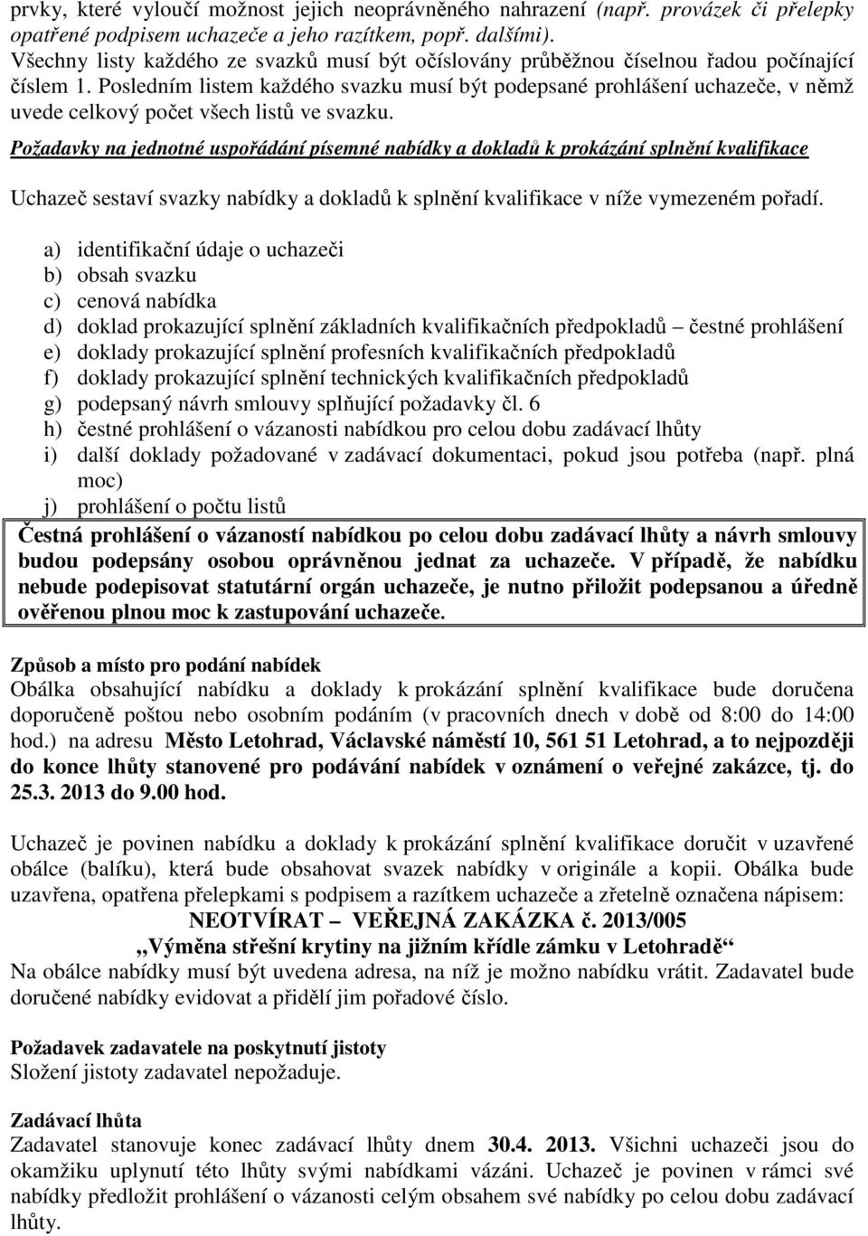 Posledním listem každého svazku musí být podepsané prohlášení uchazeče, v němž uvede celkový počet všech listů ve svazku.