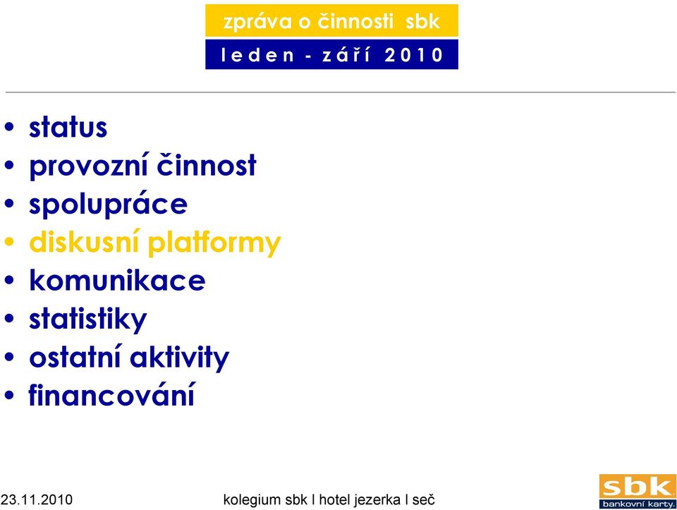 platformy komunikace statistiky ostatní aktivity