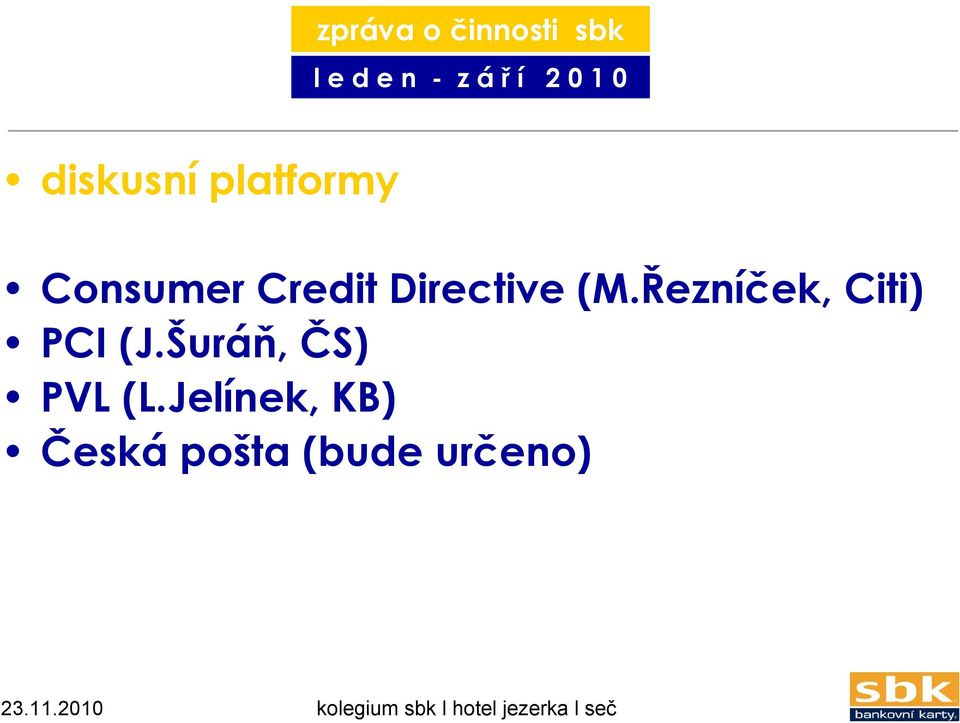 Řezníček, Citi) PCI (J.Šuráň, ČS) PVL (L.