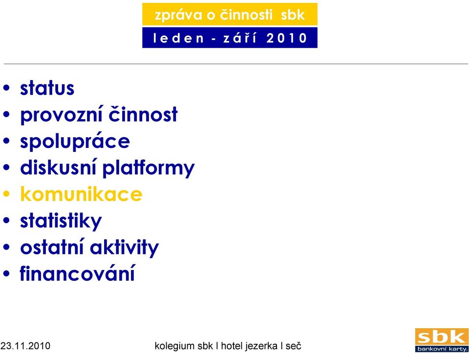 platformy komunikace statistiky ostatní aktivity