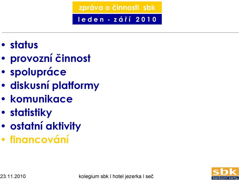 platformy komunikace statistiky ostatní aktivity