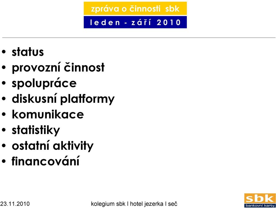 platformy komunikace statistiky ostatní aktivity