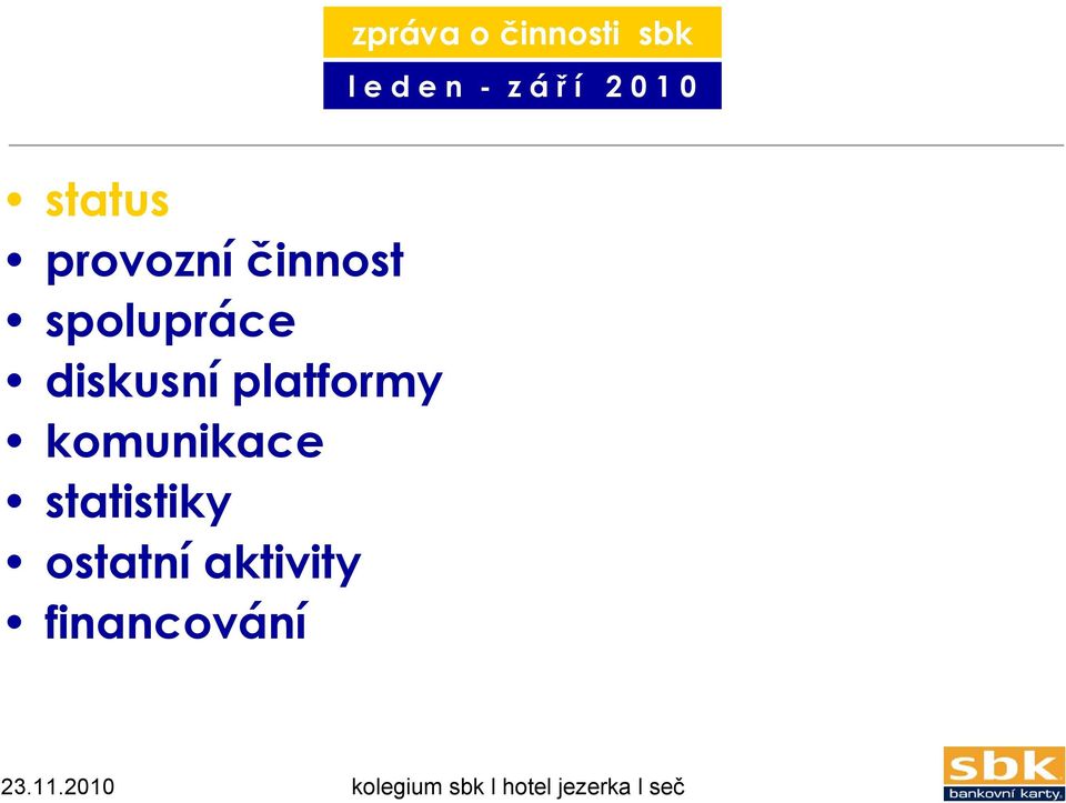 platformy komunikace statistiky ostatní aktivity