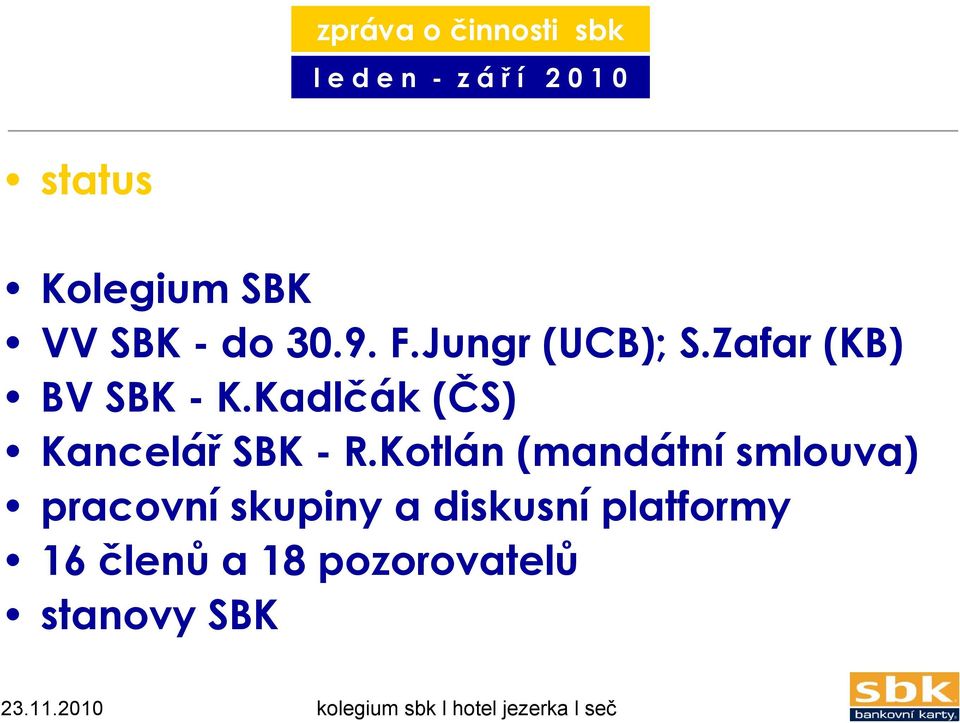 Kadlčák (ČS) Kancelář SBK - R.