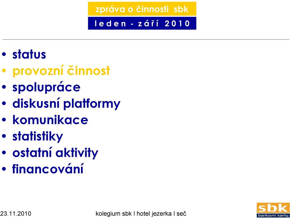 platformy komunikace statistiky ostatní aktivity