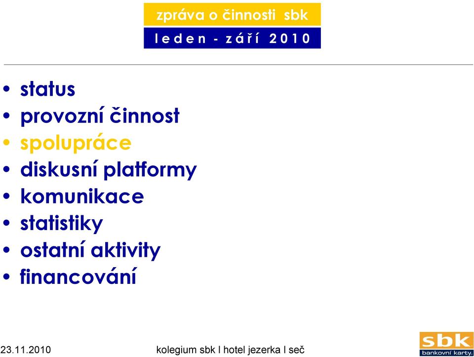 platformy komunikace statistiky ostatní aktivity