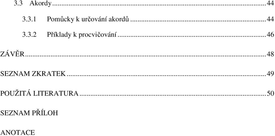 .. 46 ZÁVĚR... 48 SEZNAM ZKRATEK.