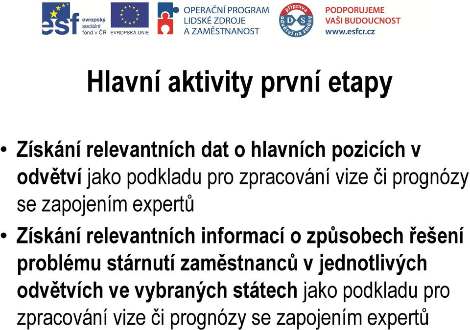 relevantních informací o způsobech řešení problému stárnutí zaměstnanců v