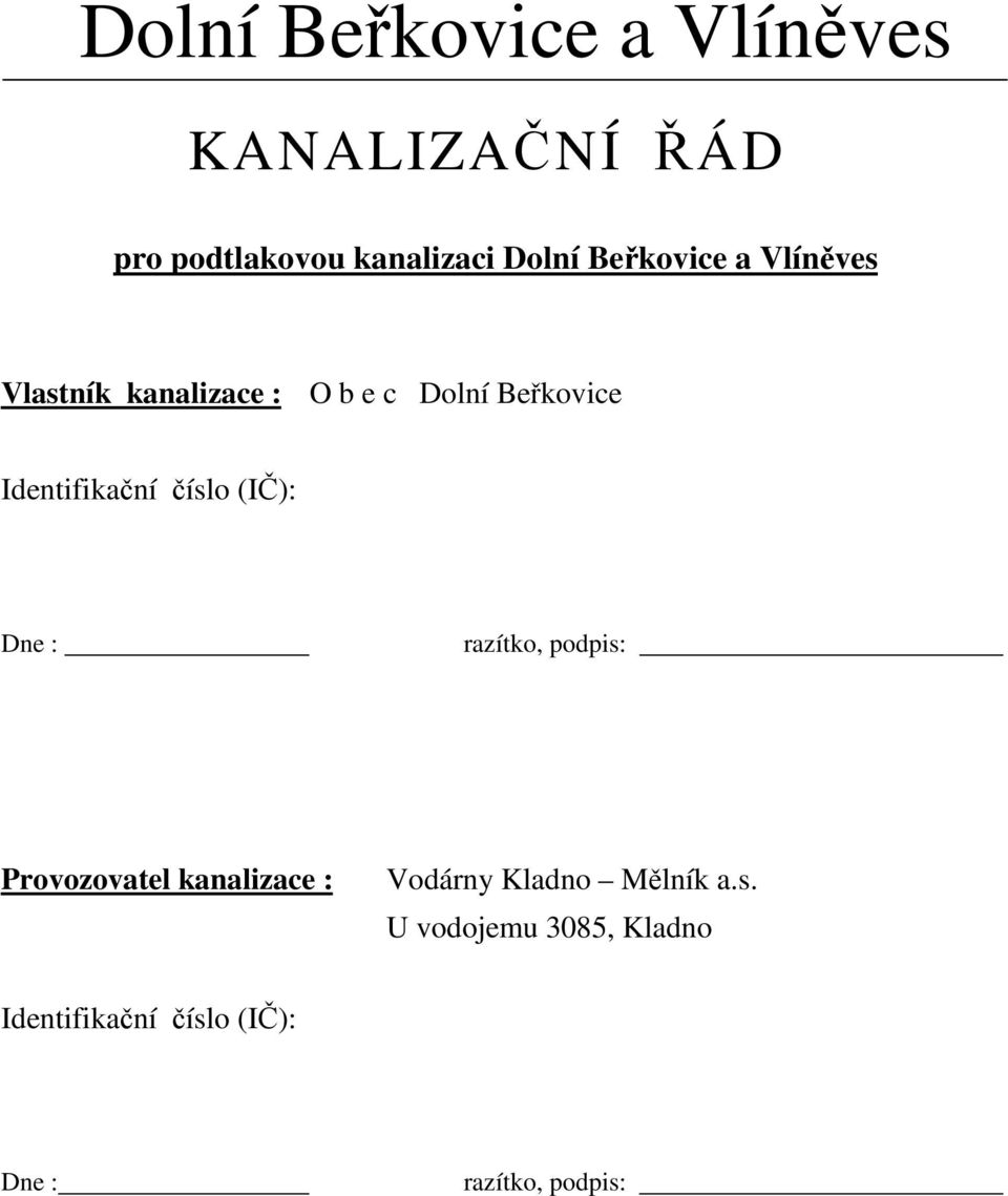 Identifikaní íslo (I): Dne : razítko, podpis: Provozovatel kanalizace :