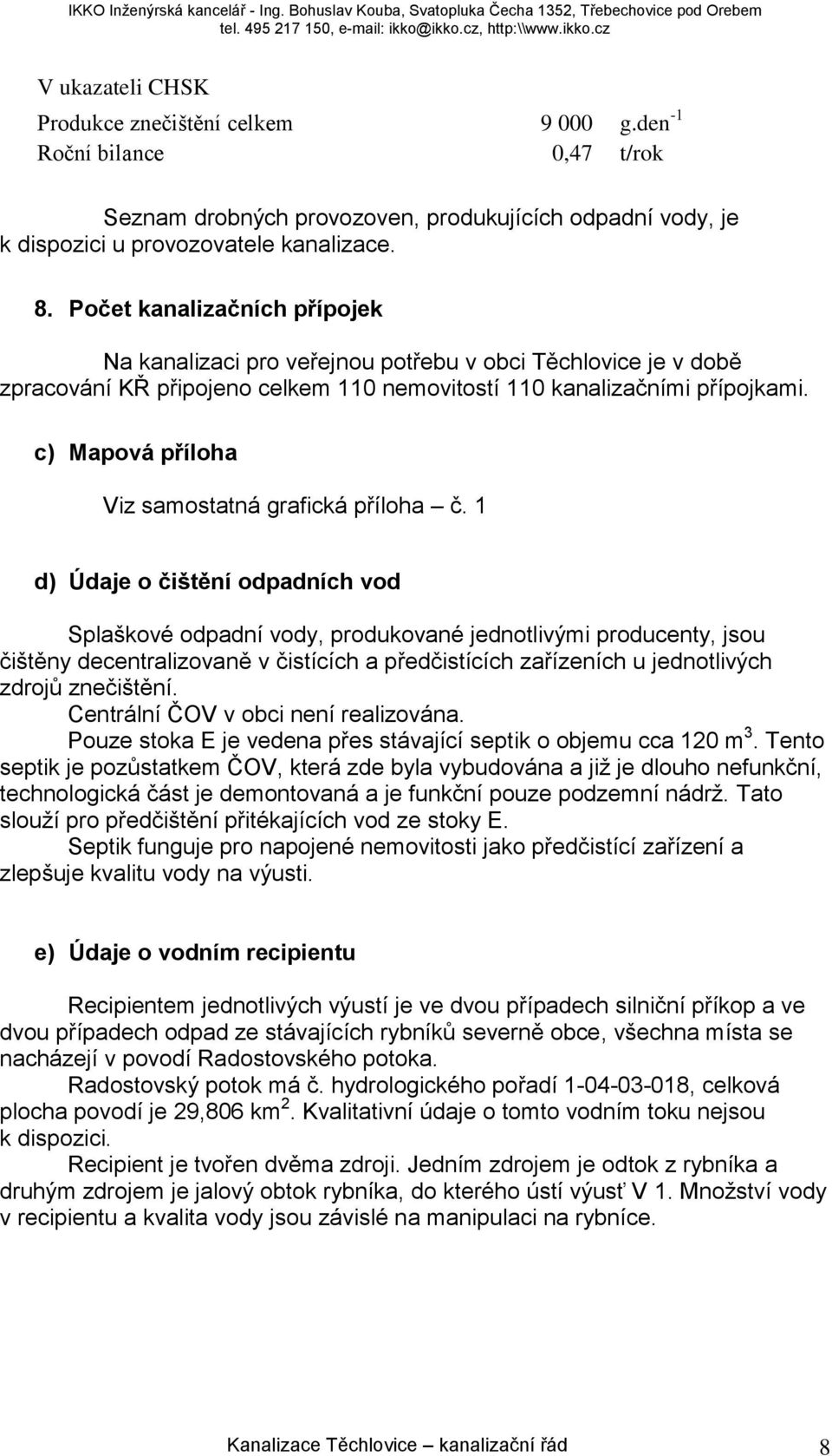 c) Mapová příloha Viz samostatná grafická příloha č.