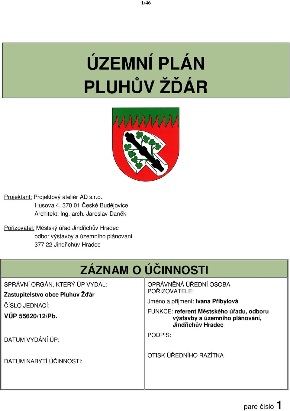 Zastupitelstvo obce Pluh v Ž ár ÍSLO JEDNACÍ: VÚP 55620/12/Pb.