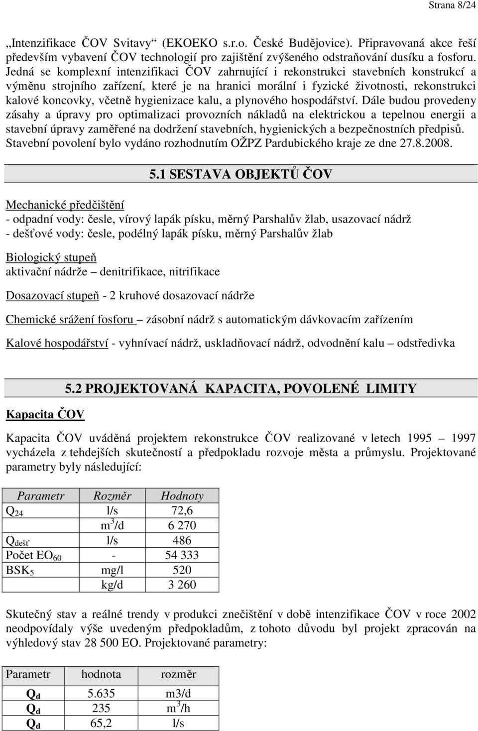 včetně hygienizace kalu, a plynového hospodářství.