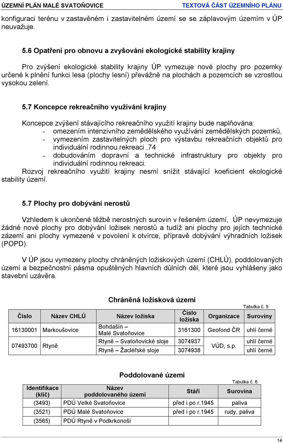 plochách a pozemcích se vzrostlou vysokou zelení. 5.