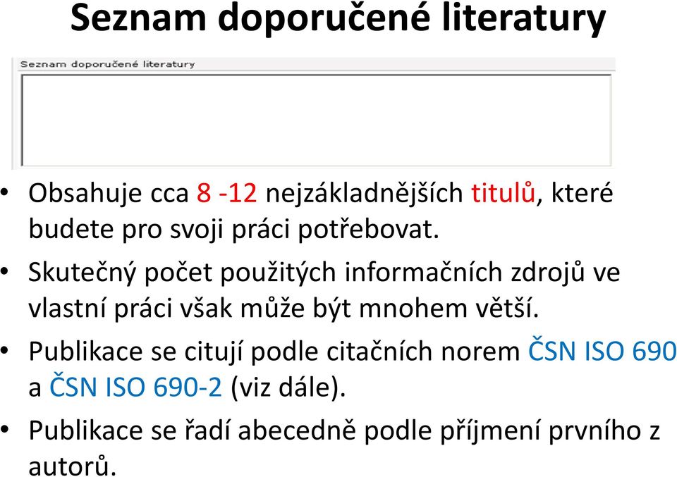 Skutečný počet použitých informačních zdrojů ve vlastní práci však může být mnohem