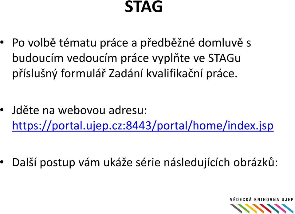 kvalifikační práce. Jděte na webovou adresu: https://portal.ujep.