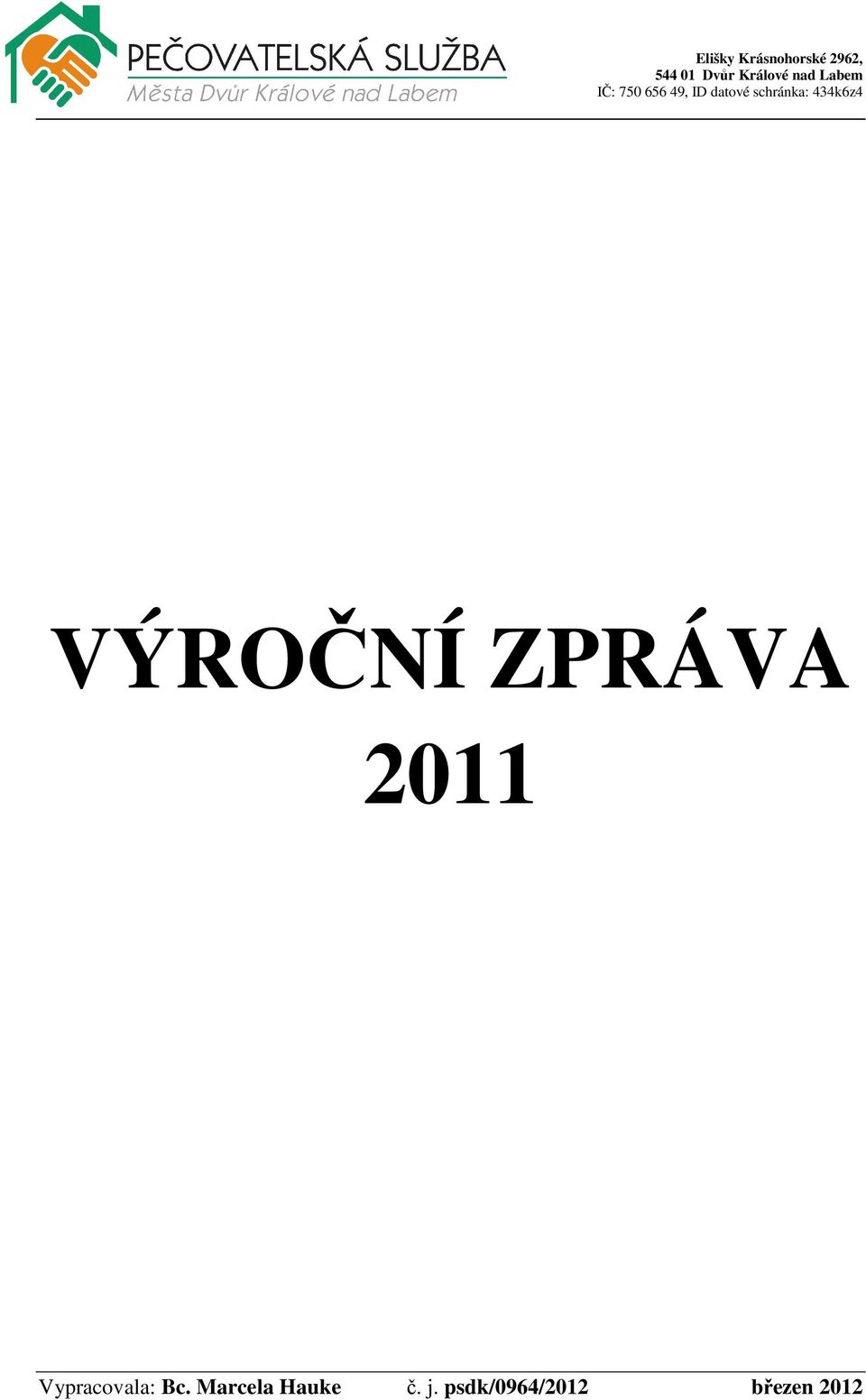 434k6z4 VÝROČNÍ ZPRÁVA 2011 Vypracovala: Bc.