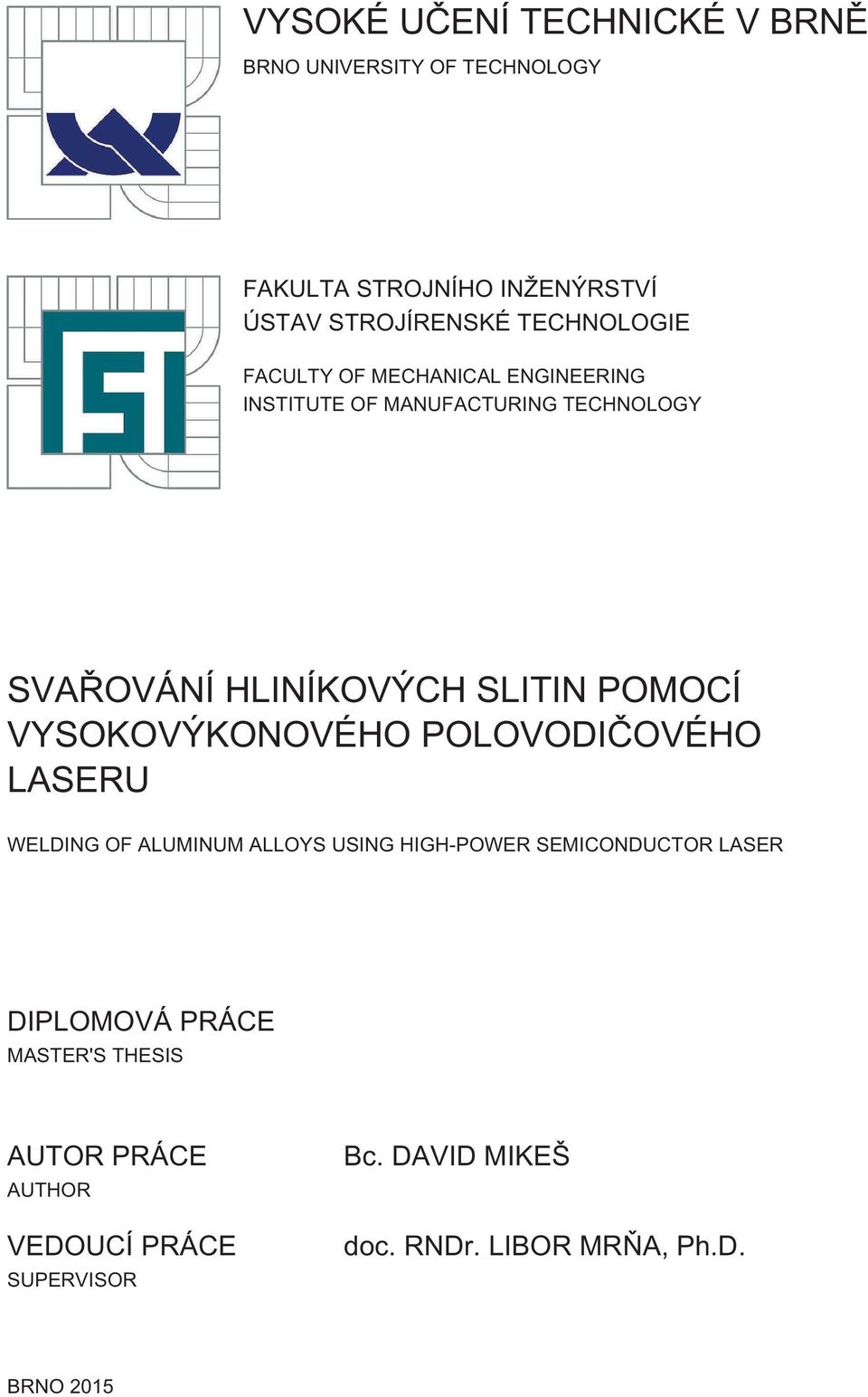 POMOCÍ VYSOKOVÝKONOVÉHO POLOVODIČOVÉHO LASERU WELDING OF ALUMINUM ALLOYS USING HIGH-POWER SEMICONDUCTOR LASER