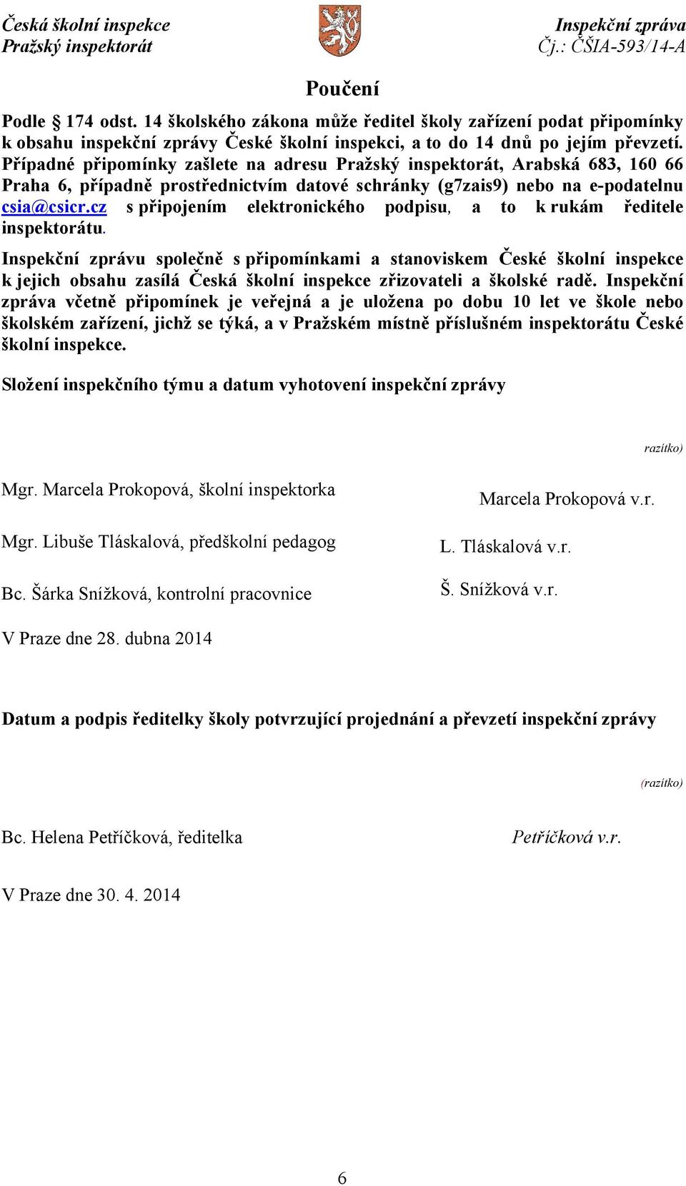 cz s připojením elektronického podpisu, a to k rukám ředitele inspektorátu.