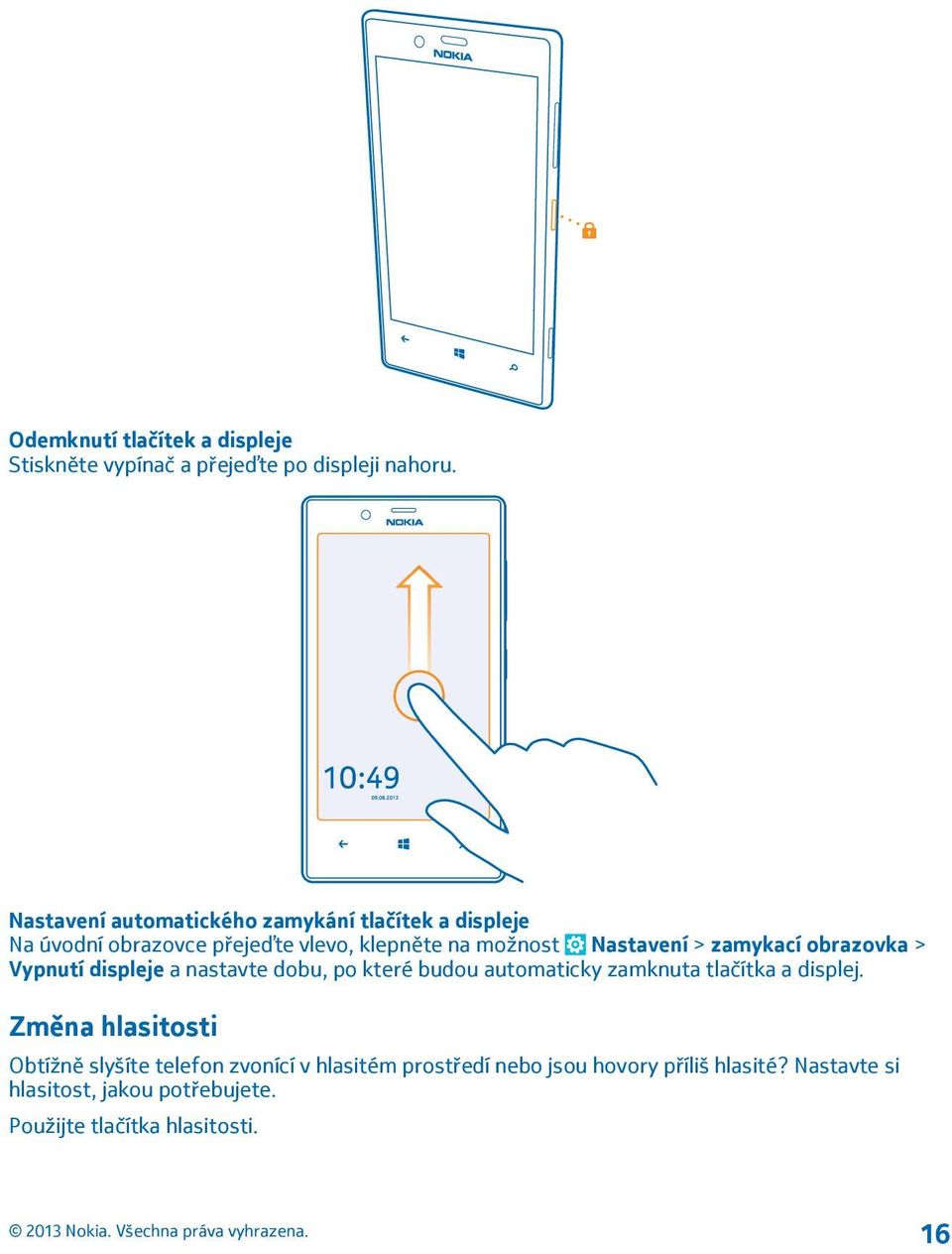 zamykací obrazovka > Vypnutí displeje a nastavte dobu, po které budou automaticky zamknuta tlačítka a displej.