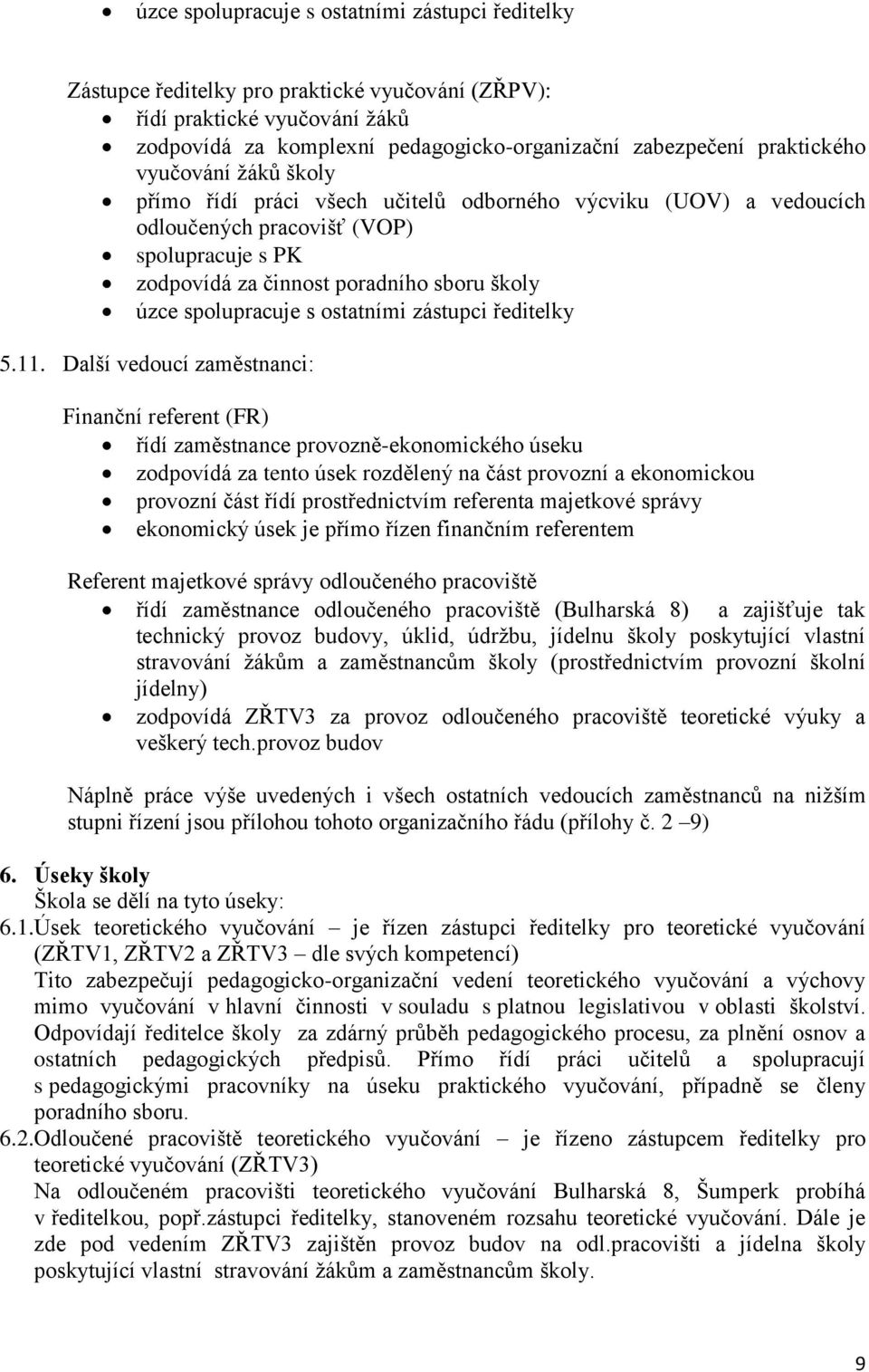 spolupracuje s ostatními zástupci ředitelky 5.11.