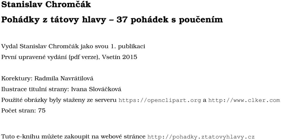 titulní strany: Ivana Slováčková Použité obrázky byly staženy ze serveru https://openclipart.