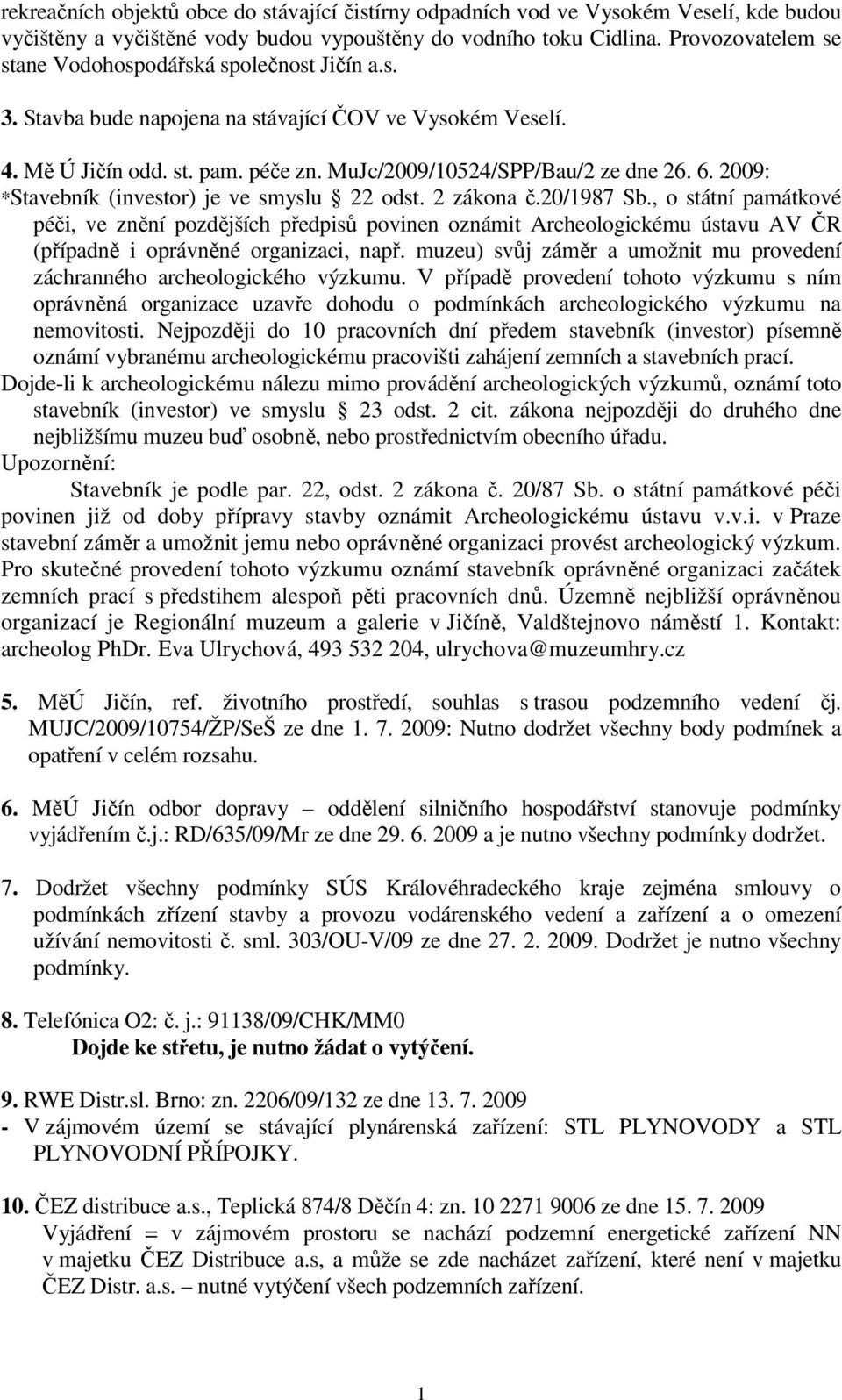 2009: *Stavebník (investor) je ve smyslu 22 odst. 2 zákona č.20/987 Sb.