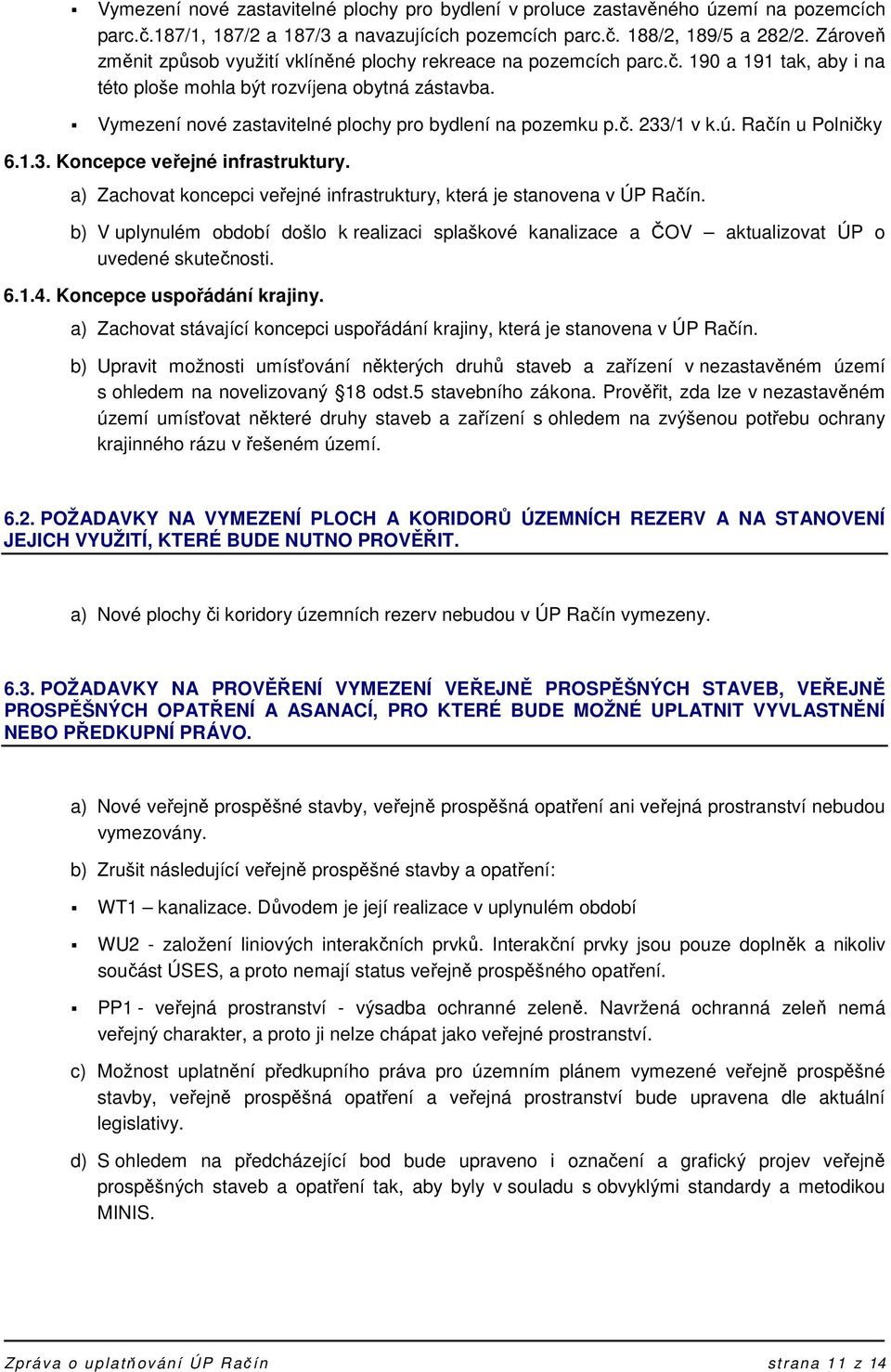 Vymezení nové zastavitelné plochy pro bydlení na pozemku p.č. 233/1 v k.ú. Račín u Polničky 6.1.3. Koncepce veřejné infrastruktury.