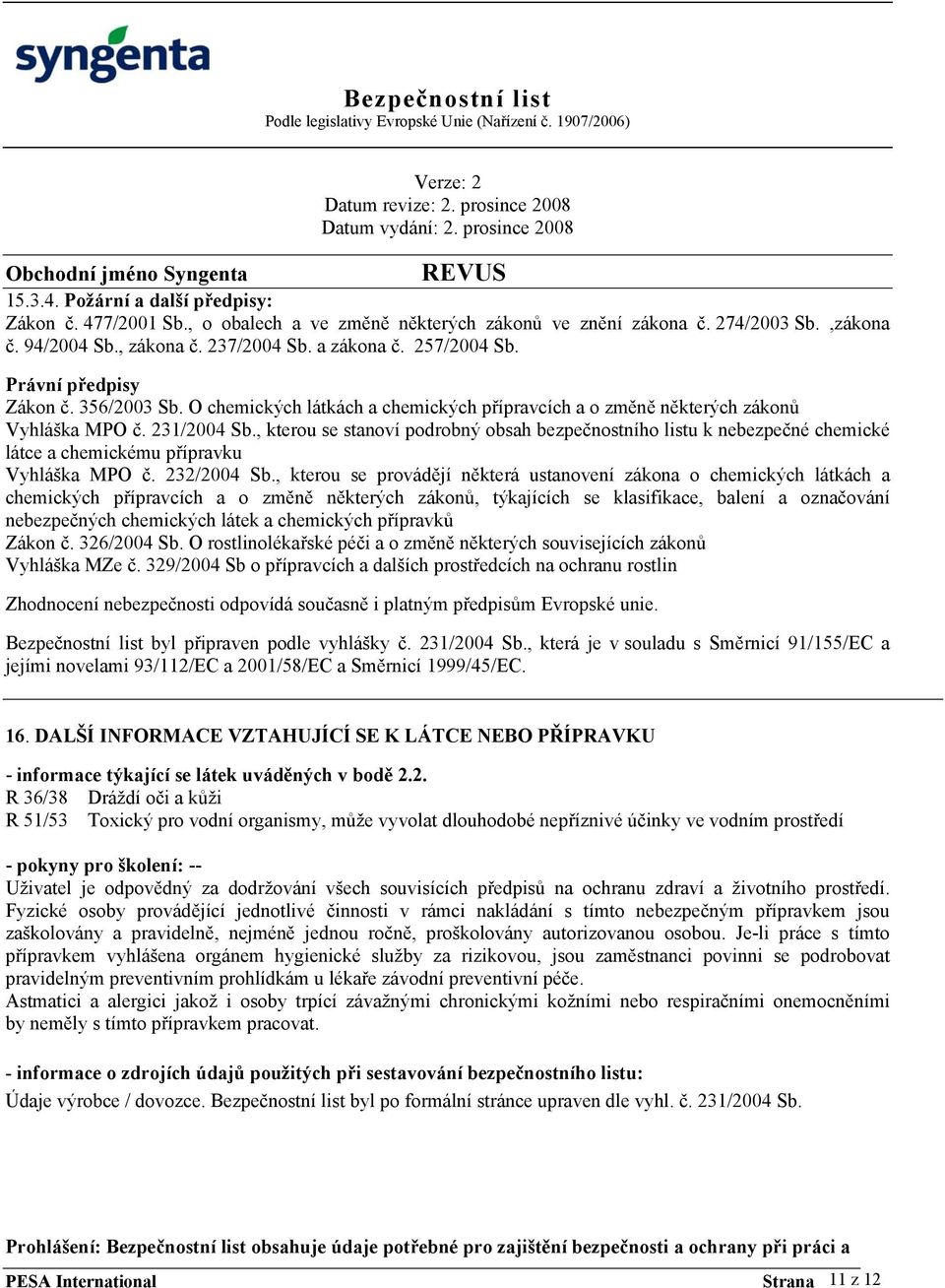 , kterou se stanoví podrobný obsah bezpečnostního listu k nebezpečné chemické látce a chemickému přípravku Vyhláška MPO č. 232/2004 Sb.