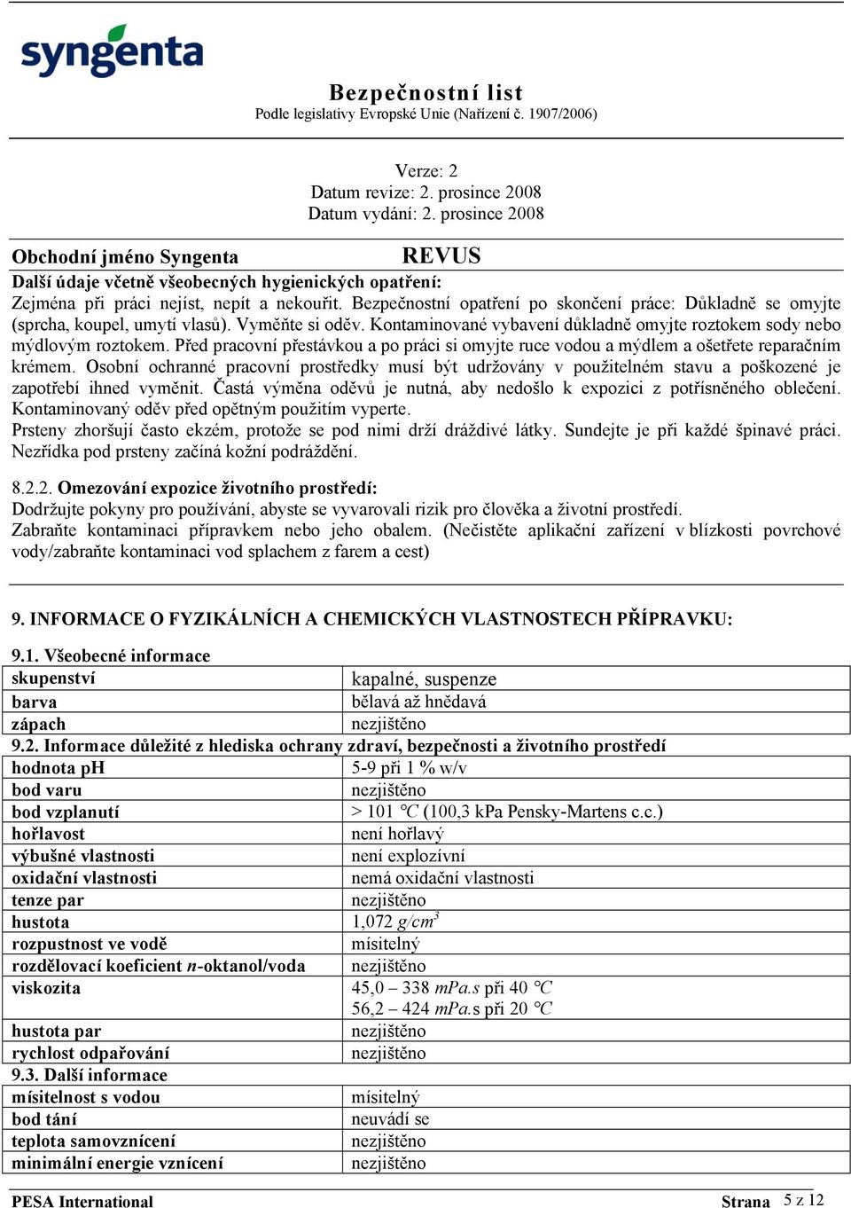 Osobní ochranné pracovní prostředky musí být udržovány v použitelném stavu a poškozené je zapotřebí ihned vyměnit. Častá výměna oděvů je nutná, aby nedošlo k expozici z potřísněného oblečení.