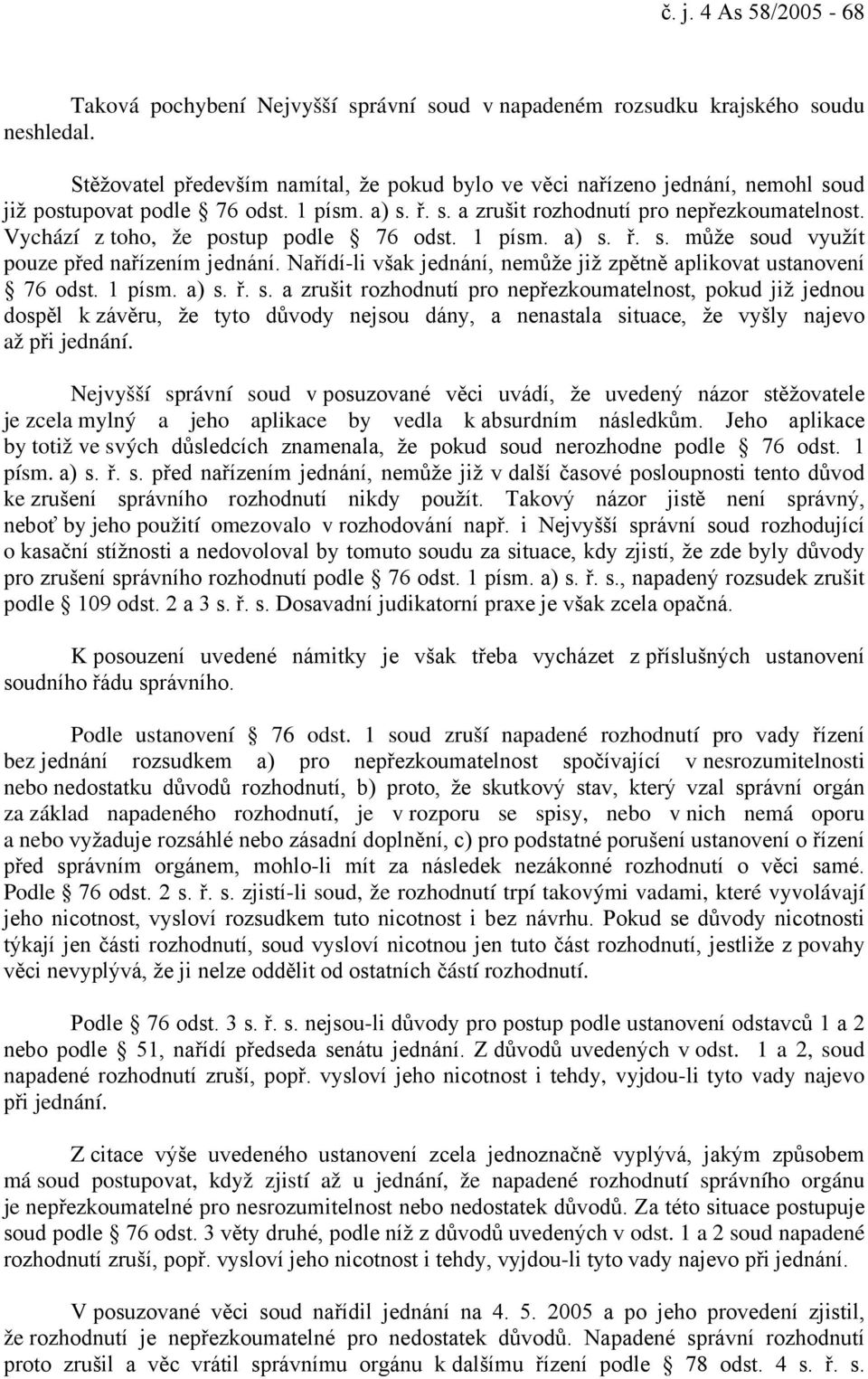 Vychází z toho, že postup podle 76 odst. 1 písm. a) s.