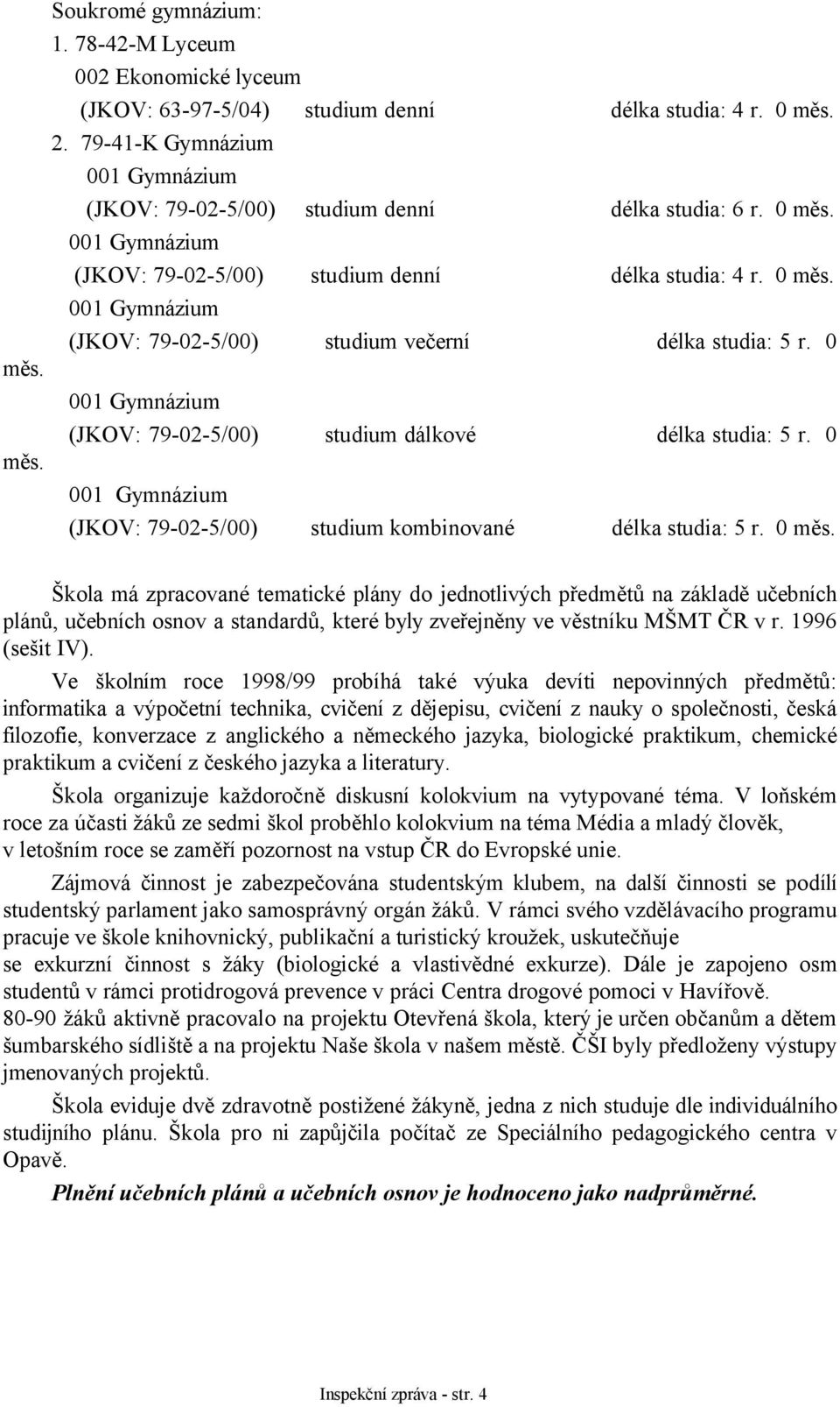 (JKOV: 79-02-5/00) studium dálkové délka studia: 5 r. 0 měs.