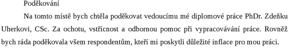 Za ochotu, vstřícnost a odbornou pomoc při vypracovávání práce.