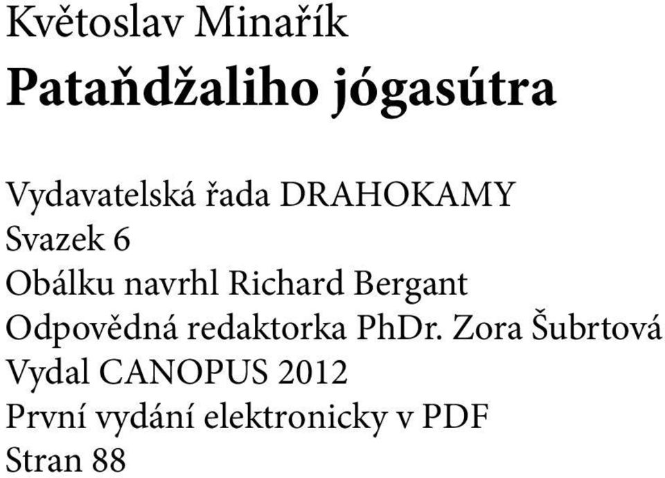 Richard Bergant Odpovědná redaktorka PhDr.