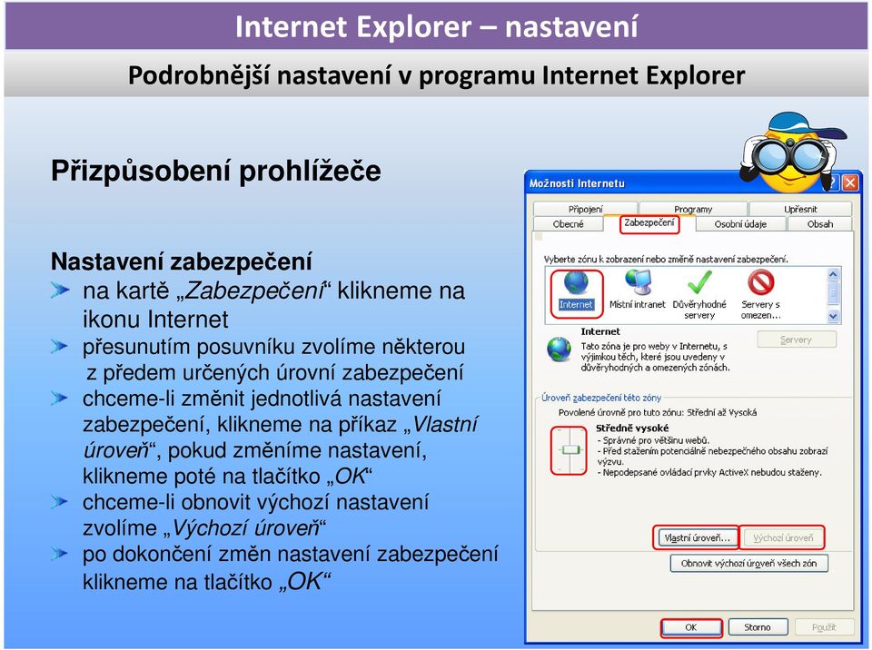 klikneme na příkaz Vlastní úroveň, pokud změníme nastavení, klikneme poté na tlačítko OK chceme-li