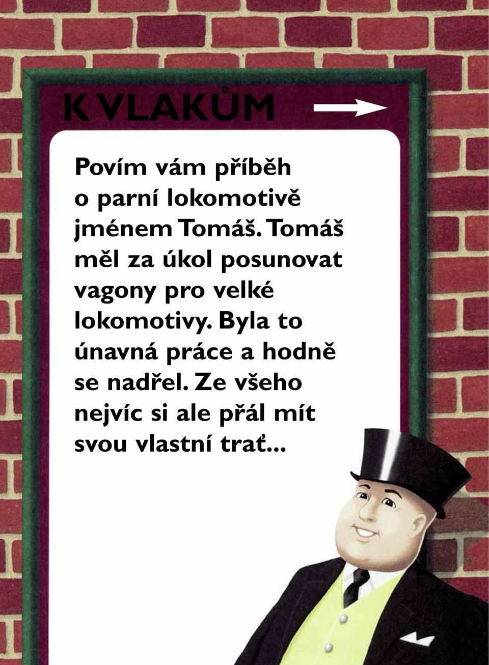 Tomáš měl za úkol posunovat vagony pro velké