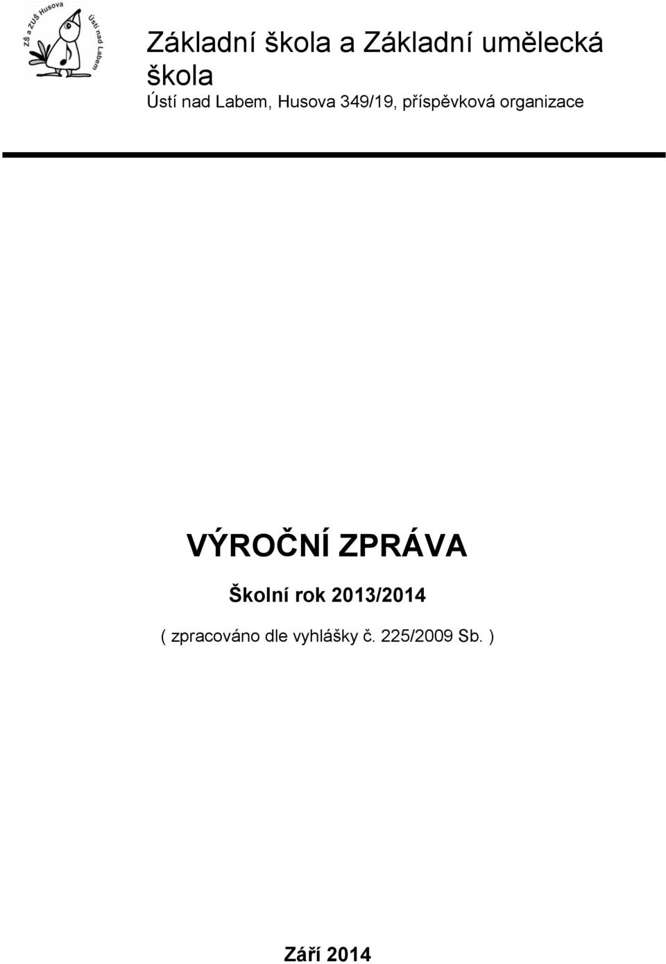 organizace VÝROČNÍ ZPRÁVA Školní rok