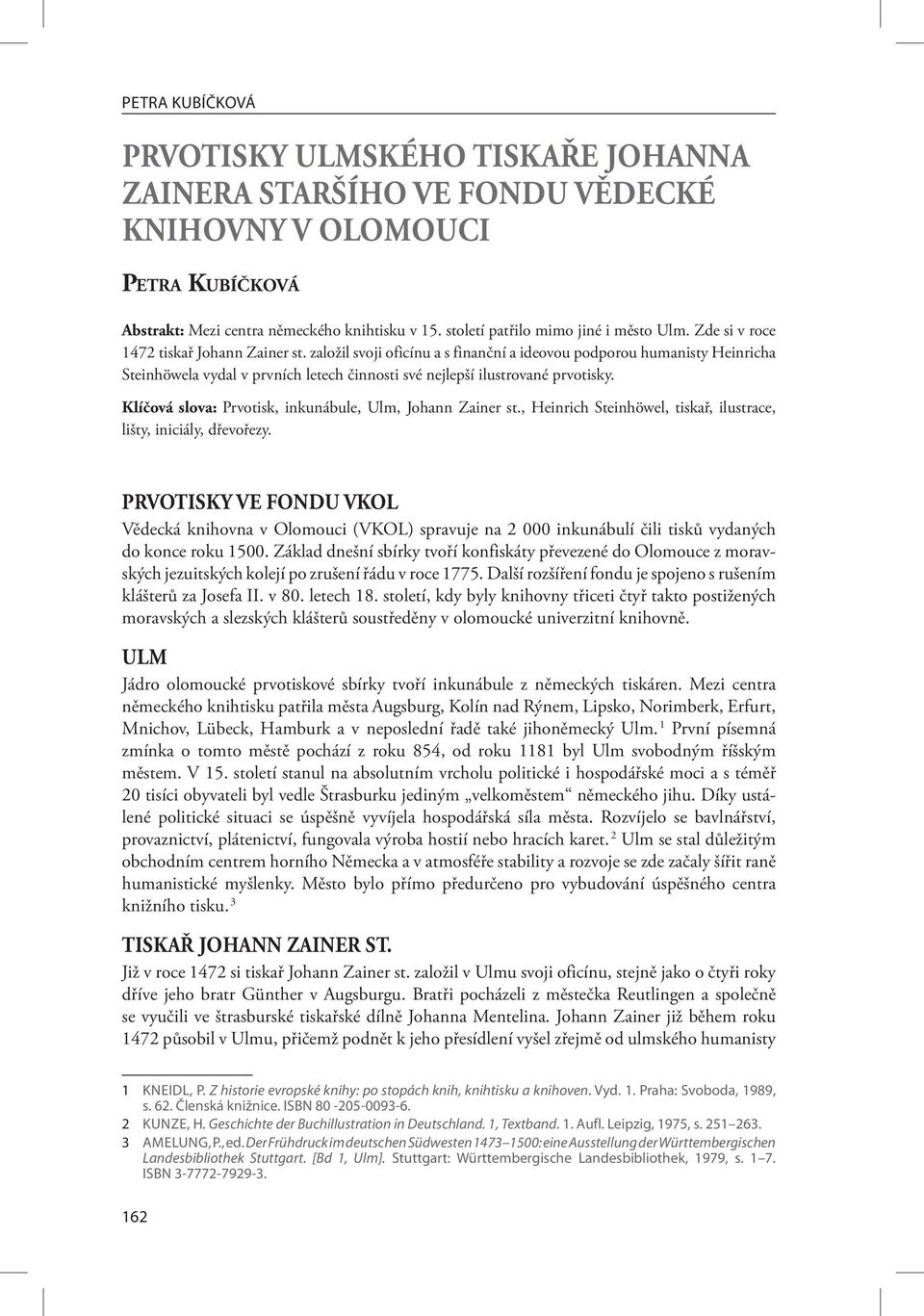 založil svoji oficínu a s finanční a ideovou podporou humanisty Heinricha Steinhöwela vydal v prvních letech činnosti své nejlepší ilustrované prvotisky.