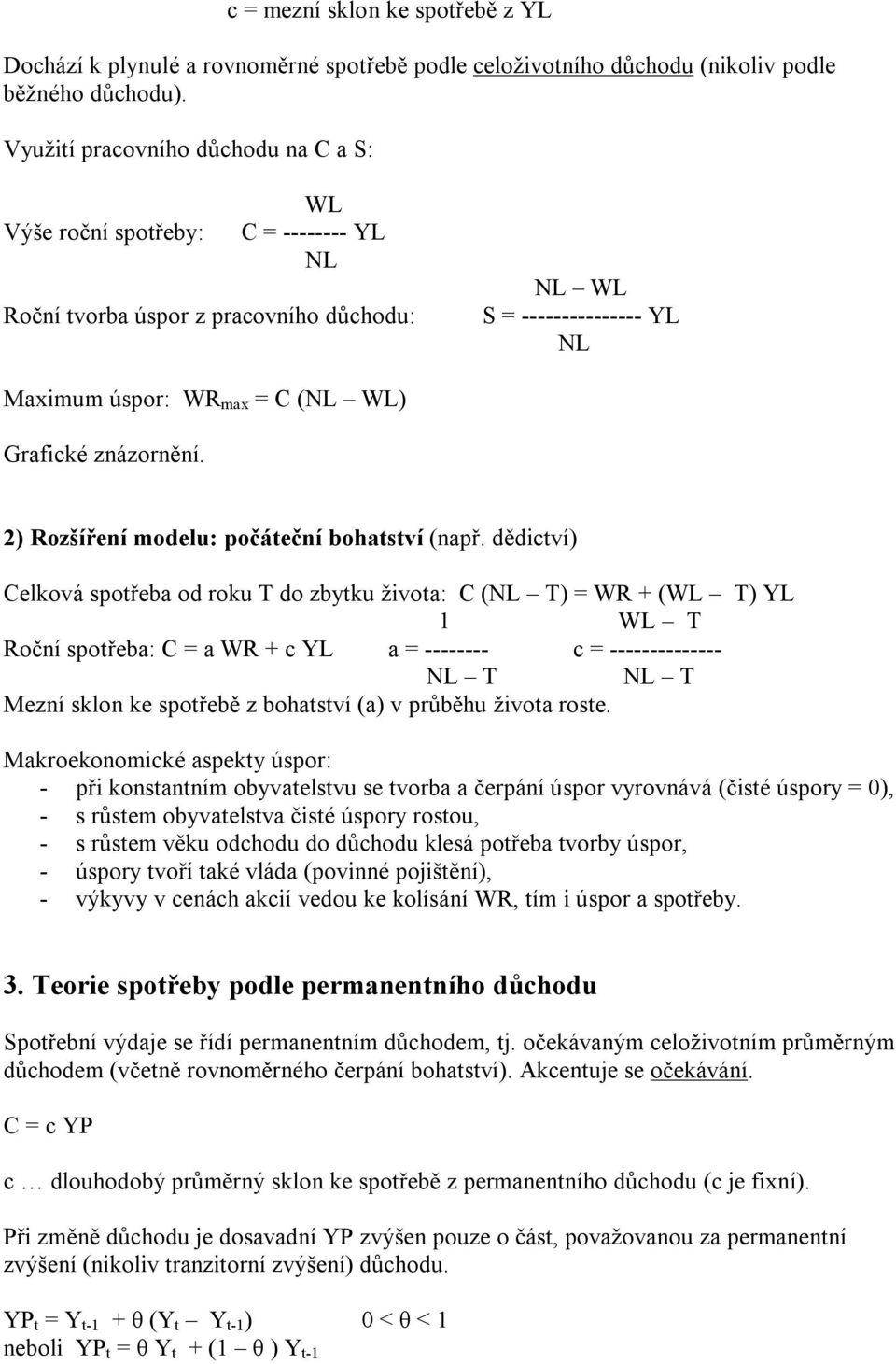 znázornění. 2) Rozšíření modelu: počáteční bohatství (např.