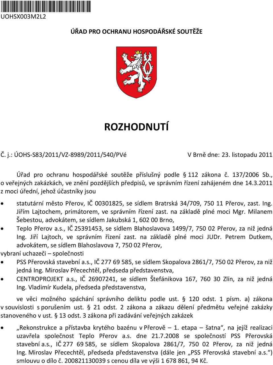 /2006 Sb., o veřejných zakázkách, ve znění pozdějších předpisů, ve správním řízení zahájeném dne 14.3.